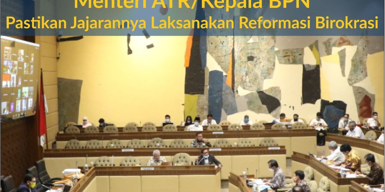 Menteri ATR/Kepala BPN  Pastikan Jajarannya Laksanakan Reformasi Birokrasi