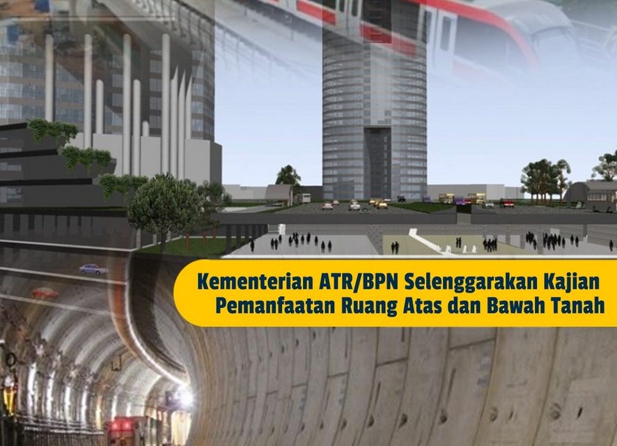Kementerian ATR/BPN Selenggarakan Kajian Pemanfaatan Ruang Atas dan Bawah Tanah