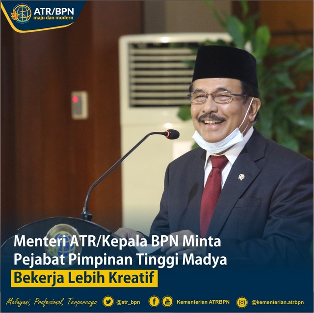 Menteri ATR/Kepala BPN Minta Pejabat Pimpinan Tinggi Madya Bekerja Lebih Kreatif