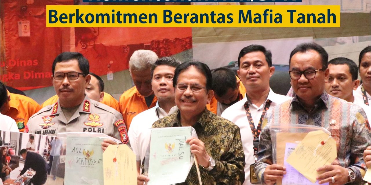 Kementerian ATR/BPN Berkomitmen Berantas Mafia Tanah