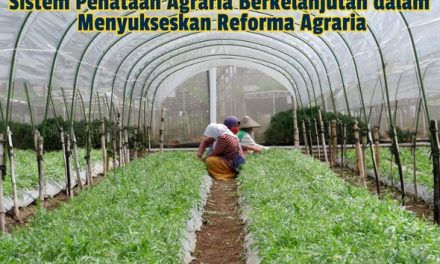 Sistem Penataan Agraria Berkelanjutan dalam Menyukseskan Reforma Agraria