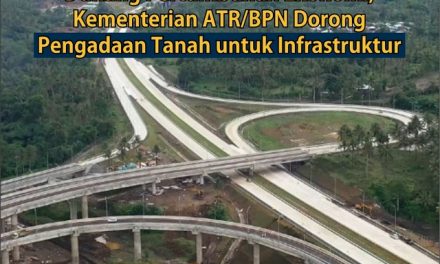 Dukung Pertumbuhan Ekonomi, Kementerian ATR/BPN Dorong Pengadaan Tanah untuk Infrastruktur