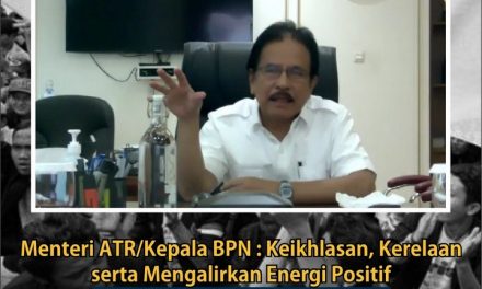 Menteri ATR/Kepala BPN : Keikhlasan, Kerelaan serta Mengalirkan Energi Positif Kunci Menjaga Keutuhan NKRI