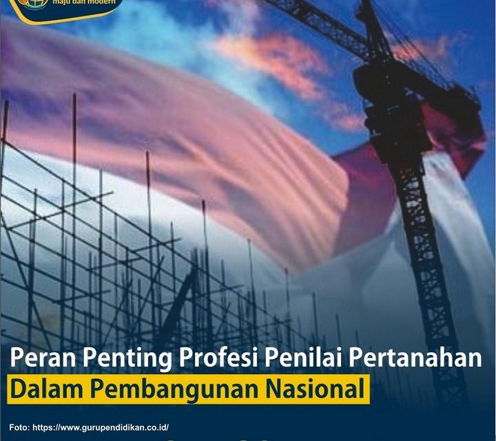 Peran Penting Profesi Penilai Pertanahan Dalam Pembangunan Nasional