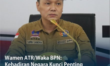 Wamen ATR/Waka BPN : Kehadiran Negara Kunci Penting dalam Penyelesaian Sengketa Pertanahan