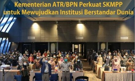 Kementerian ATR/BPN Perkuat SKMPP untuk Mewujudkan Institusi Berstandar Dunia