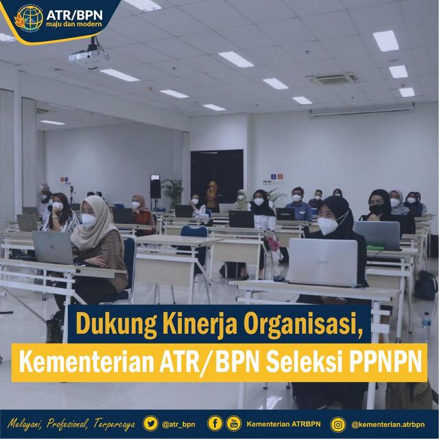 Dukung Kinerja Organisasi, Kementerian ATR/BPN Seleksi PPNPN