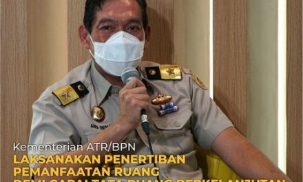 Kementerian ATR/BPN Laksanakan Penertiban Pemanfaatan Ruang demi Capai Tata Ruang Berkelanjutan
