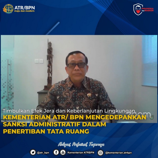 Timbulkan Efek Jera dan Keberlanjutan Lingkungan, Kementerian ATR/BPN Mengedepankan Sanksi Administratif dalam Penertiban Tata Ruang