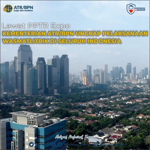 Lewat PPTR Expo, Kementerian ATR/BPN Ungkap Pelaksanaan Wasmatlitrik di Seluruh Wilayah Indonesia