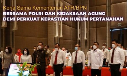 Kerja Sama Kementerian ATR/BPN bersama POLRI dan Kejaksaan Agung demi Perkuat Kepastian Hukum Pertanahan