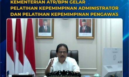 Pertajam Leadership Skill, Kementerian ATR/BPN Gelar Pelatihan Kepemimpinan Administrator dan Pelatihan Kepemimpinan Pengawas