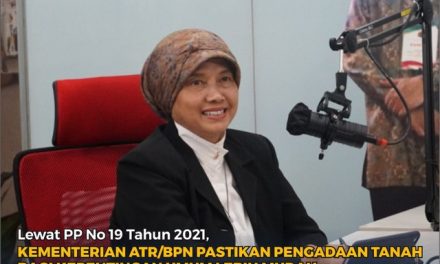 Lewat PP Nomor 19 Tahun 2021, Kementerian ATR/BPN Pastikan Pengadaan Tanah bagi Kepentingan Umum Lebih Mudah