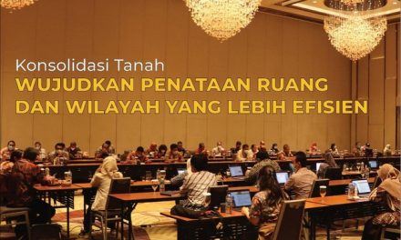 Konsolidasi Tanah, Wujudkan Penataan Ruang dan Wilayah yang Lebih Efisien
