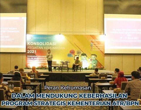Peran Kehumasan dalam Mendukung Keberhasilan Program Strategis Kementerian ATR/BPN