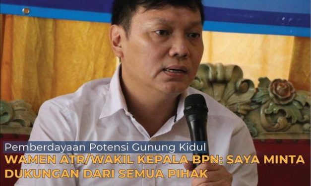 Pemberdayaan Potensi Gunung Kidul, Wamen ATR/Wakil Kepala BPN: Saya Minta Dukungan dari Semua Pihak