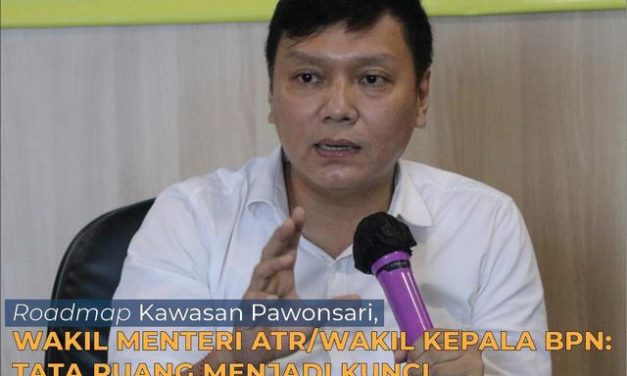 Roadmap Kawasan Pawonsari, Wakil Menteri ATR/Wakil Kepala BPN: Tata Ruang Menjadi Kunci