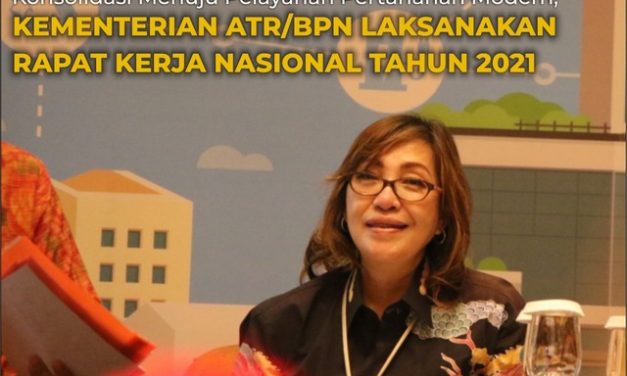 Konsolidasi Menuju Pelayanan Pertanahan Modern, Kementerian ATR/BPN Laksanakan Rapat Kerja Nasional Tahun 2021