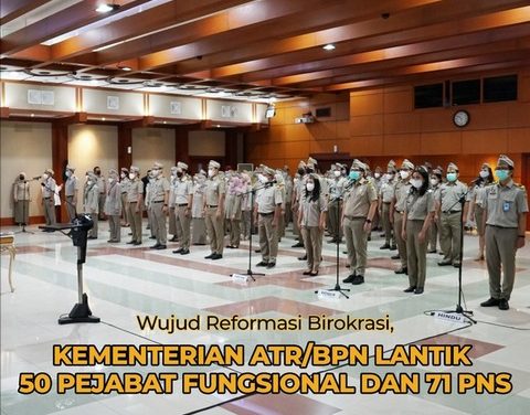Wujud Reformasi Birokrasi, Kementerian ATR/BPN Lantik 50 Pejabat Fungsional dan 71 PNS
