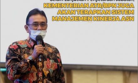 Selain Lanjutkan Penyetaraan Jabatan, Kementerian ATR/BPN Juga Akan Terapkan Sistem Manajemen Kinerja ASN