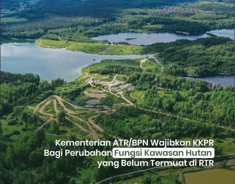 Kementerian ATR/BPN Wajibkan KKPR Bagi Perubahan Fungsi Kawasan Hutan yang Belum Termuat di RTR