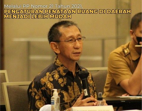 Melalui PP Nomor 21 Tahun 2021, Pengaturan Penataan Ruang di Daerah Menjadi Lebih Mudah