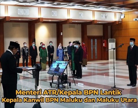 Menteri ATR/Kepala BPN Lantik Kepala Kanwil BPN Maluku dan Maluku Utara