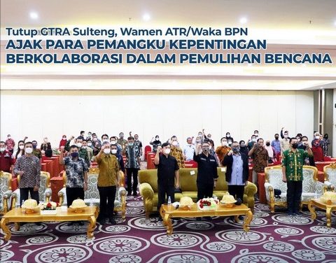Tutup GTRA Sulteng, Wamen ATR/Waka BPN Ajak Para Pemangku Kepentingan Berkolaborasi dalam Pemulihan Pasca Bencana