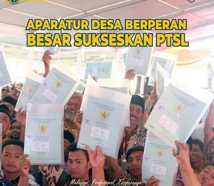 Aparatur Desa Berperan Besar Sukseskan PTSL