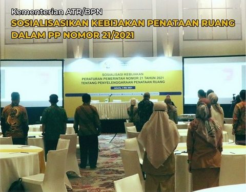 Kementerian ATR/BPN Sosialisasikan Kebijakan Penataan Ruang dalam PP Nomor 21/2021