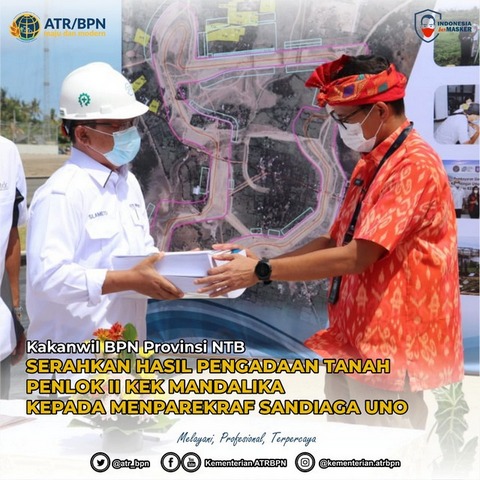 Kakanwil BPN Provinsi NTB Serahkan Hasil Pengadaan Tanah Penlok II KEK Mandalika kepada Menparekraf Sandiaga Uno