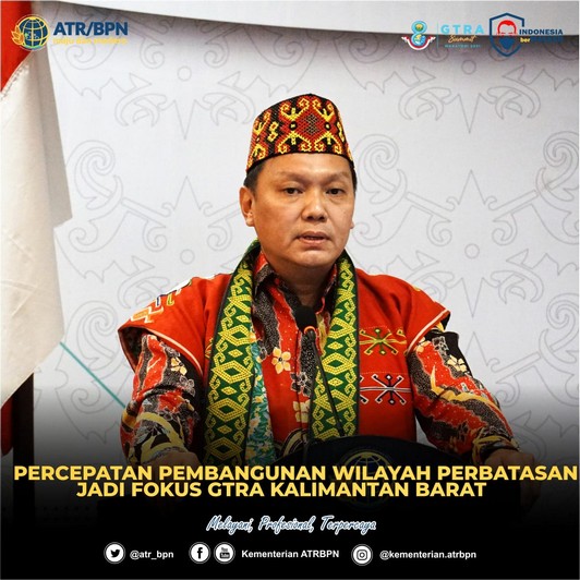Percepatan Pembangunan Wilayah Perbatasan Jadi Fokus GTRA Kalimantan Barat