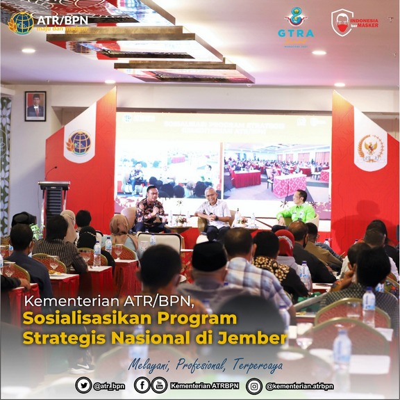 Kementerian ATR/BPN Sosialisasikan Program Strategis Nasional di Jember