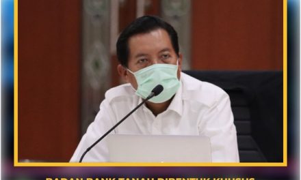 Badan Bank Tanah Dibentuk Khusus Untuk Menjamin Ketersediaan Tanah di Indonesia