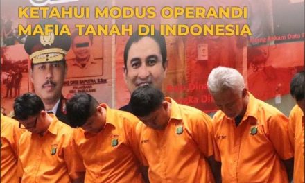 Waspada, Ketahui Modus Operandi Mafia Tanah di Indonesia