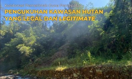Kolaborasi Pemerintah Guna Percepatan Pengukuhan Kawasan Hutan yang Legal dan Legitimate