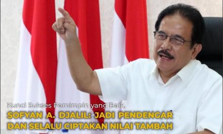 Kunci Sukses Pemimpin yang Baik, Sofyan A. Djalil: Jadi Pendengar dan Selalu Ciptakan Nilai Tambah