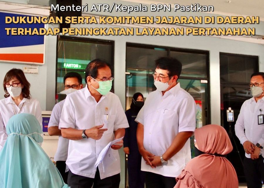 Menteri ATR/Kepala BPN Pastikan Dukungan Serta Komitmen Jajaran di Daerah terhadap Peningkatan Layanan Pertanahan