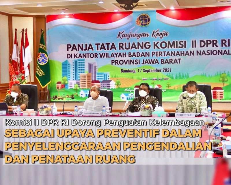 Komisi II DPR RI Dorong Penguatan Kelembagaan sebagai Upaya Preventif dalam Penyelenggaraan Pengendalian dan Penataan Ruang