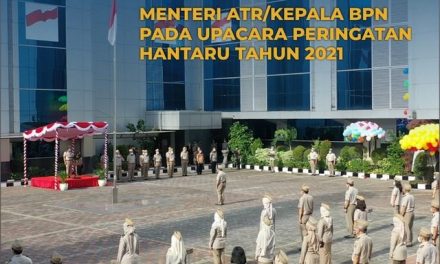 Simak Pesan Kunci Menteri ATR/Kepala BPN pada Upacara Peringatan HANTARU Tahun 2021