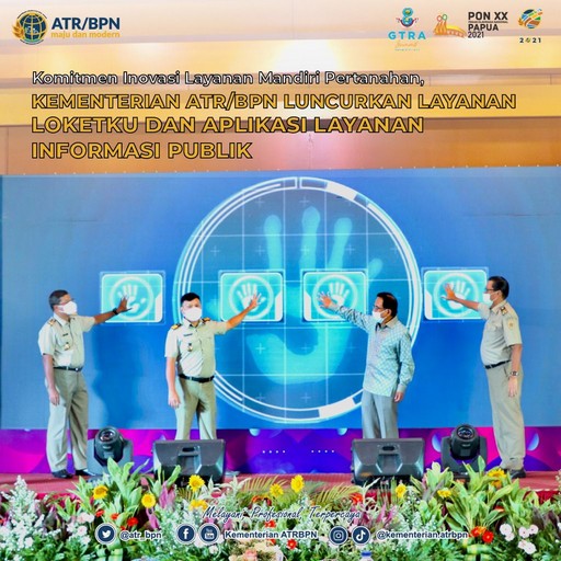 Komitmen Inovasi Layanan Mandiri Pertanahan, Kementerian ATR/BPN Luncurkan Layanan Loketku dan Aplikasi Layanan Informasi Publik