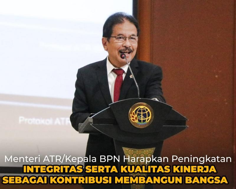 Menteri ATR/Kepala BPN Harapkan Peningkatan Integritas serta Kualitas Kinerja sebagai Kontribusi Membangun Bangsa