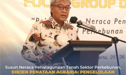 Susun Neraca Penatagunaan Tanah Sektor Perkebunan, Dirjen Penataan Agraria: Pengelolaan Tanah Harus Ditujukan Bagi Kemakmuran Rakyat