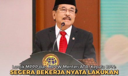 Lantik MPPP dan MPPW, Menteri ATR/Kepala BPN: Segera Bekerja Nyata Lakukan Pembinaan dan Pengawasan PPAT