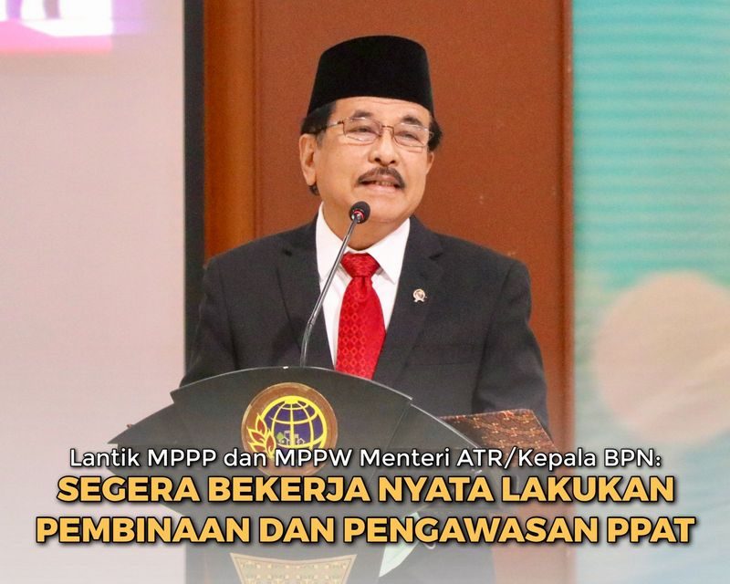 Lantik MPPP dan MPPW, Menteri ATR/Kepala BPN: Segera Bekerja Nyata Lakukan Pembinaan dan Pengawasan PPAT