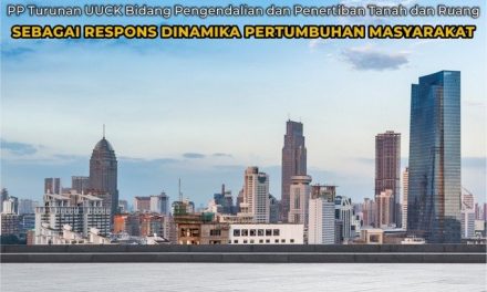 PP Turunan UUCK Bidang Pengendalian dan Penertiban Tanah dan Ruang, Sebagai Respons Dinamika Pertumbuhan Masyarakat