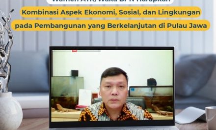 Wamen ATR/Waka BPN Harapkan Kombinasi Aspek Ekonomi, Sosial, dan Lingkungan pada Pembangunan yang Berkelanjutan di Pulau Jawa