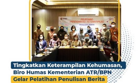 Tingkatkan Keterampilan Kehumasan, Biro Humas Kementerian ATR/BPN Gelar Pelatihan Penulisan Berita