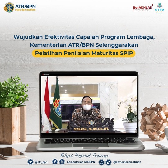 Wujudkan Efektivitas Capaian Program Lembaga, Kementerian ATR/BPN Selenggarakan Pelatihan Penilaian Maturitas SPIP
