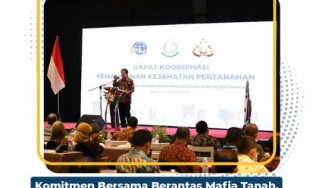 Komitmen Bersama Berantas Mafia Tanah, Guna Ciptakan Keadilan dan Kepastian Hukum